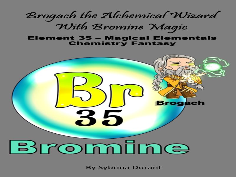 Brogach The Alchemical Wizard With Bromine Magic: Element 35 Ebook+Lesson Plan