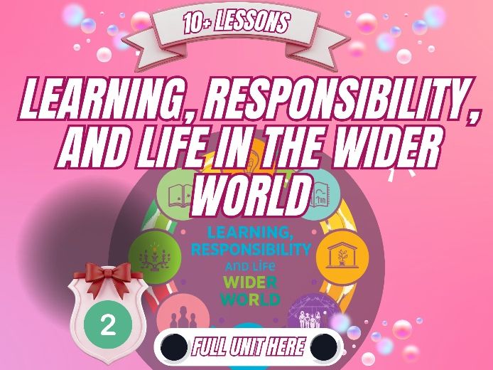 Year 2 PSHE Unit - Learning, Responsibility and Life in the Wider World