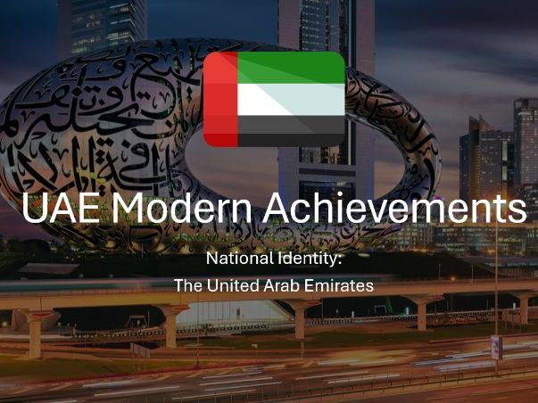 UAE National Identity Activities – UAE Modern Achievements & The Future