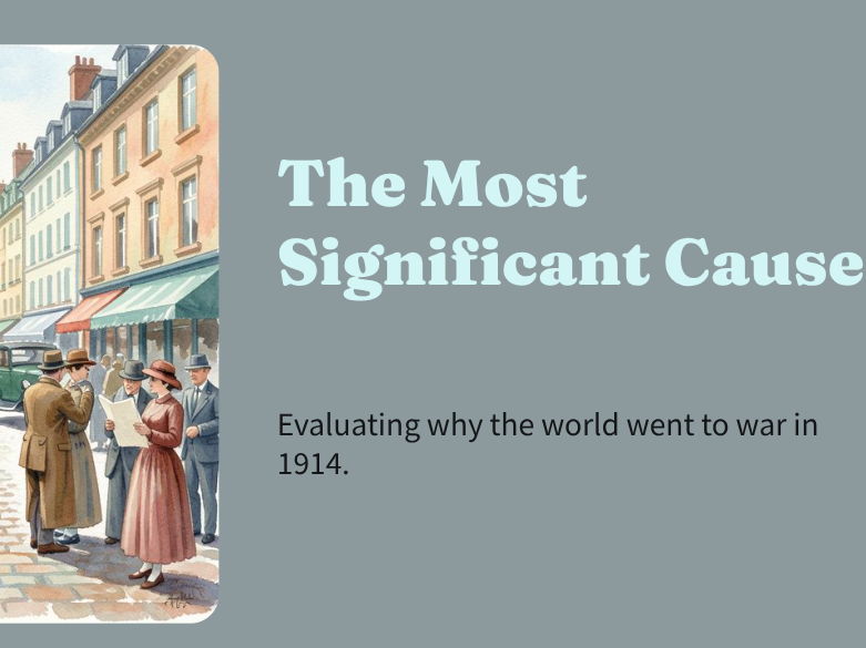 First World War - The Most Significant Cause