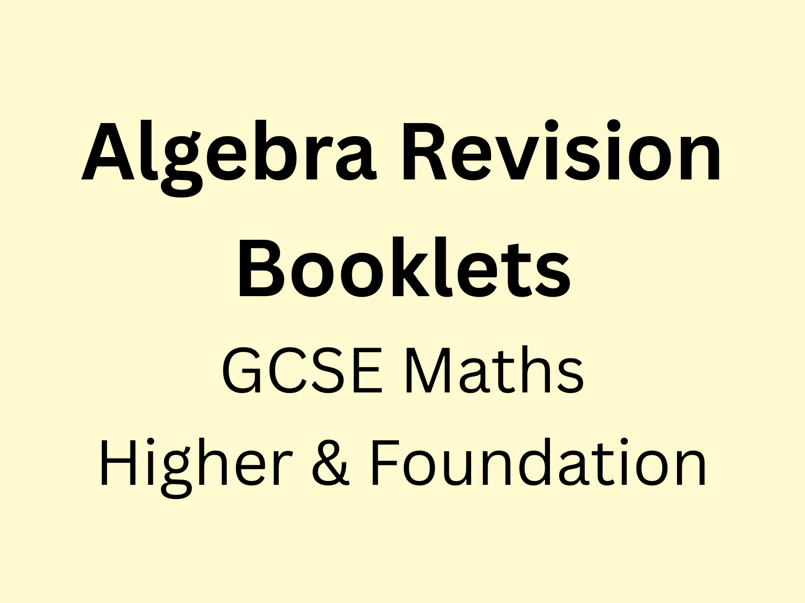 Algebra Revision Booklets - Higher and Foundation GCSE Maths
