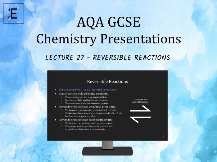 AQA GCSE Chemistry Lecture 27 - Reversible Reactions