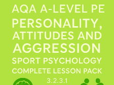 AQA A-Level PE | Personality, Attitudes and Aggression | Sport Psychology | Complete Lesson Pack
