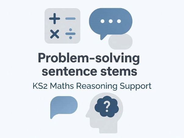 KS2 Problem-Solving Sentence Stems for Maths Reasoning