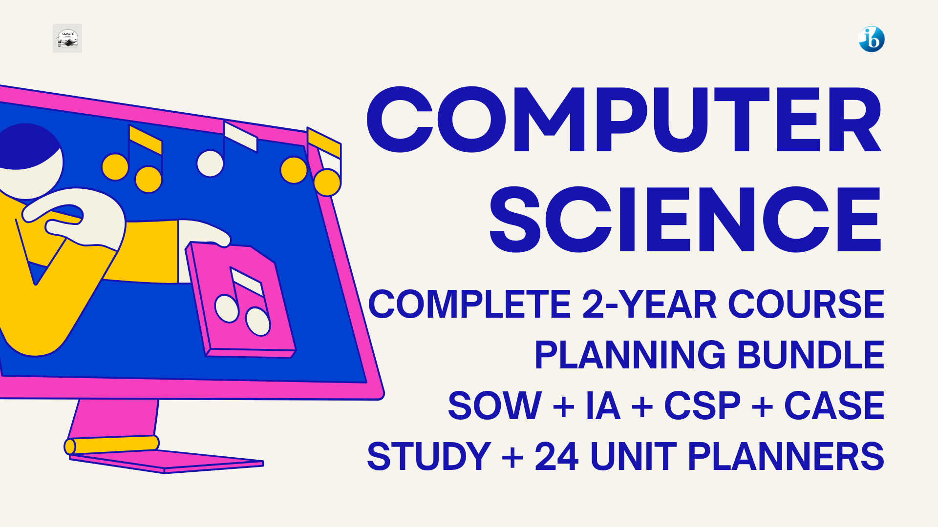 IB DP Computer Science – Complete Teaching Bundle | Scheme of Work + Theme A & B 24 Unit Planners + IA + CSP + Case Study