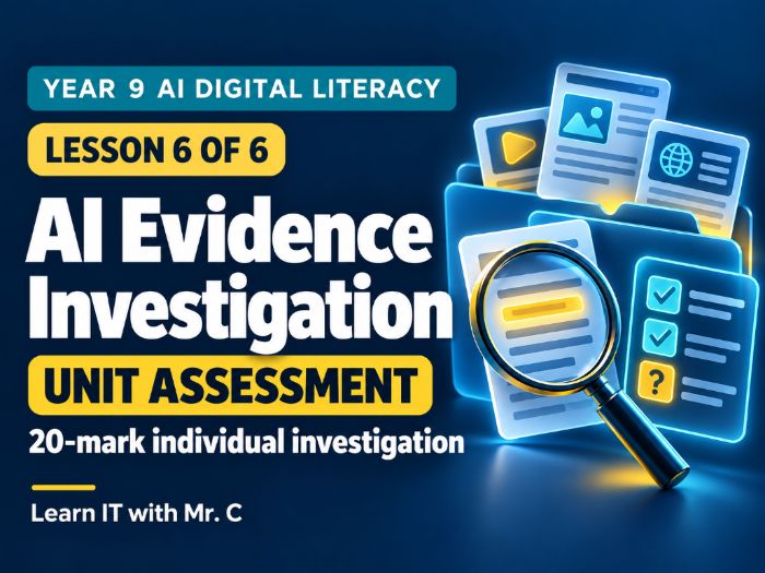 Year 9 AI Digital Literacy: AI Evidence Investigation — Lesson 6 and Unit Assessment