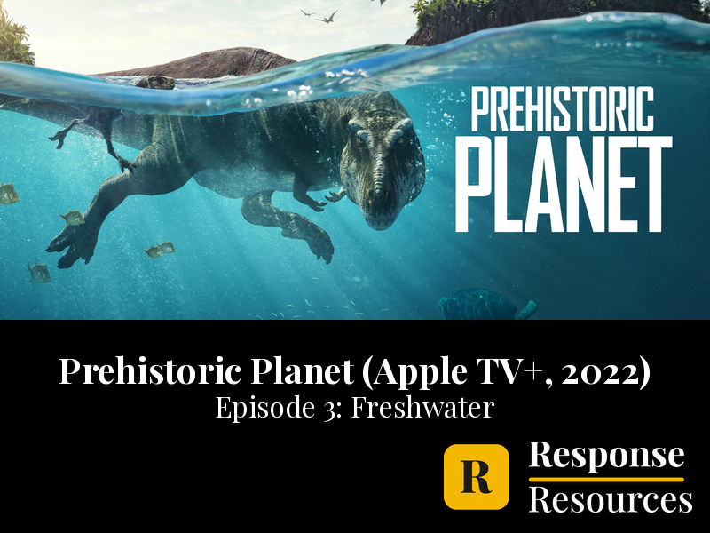 Prehistoric Planet - Episode 3: Freshwater - Worksheet & Key