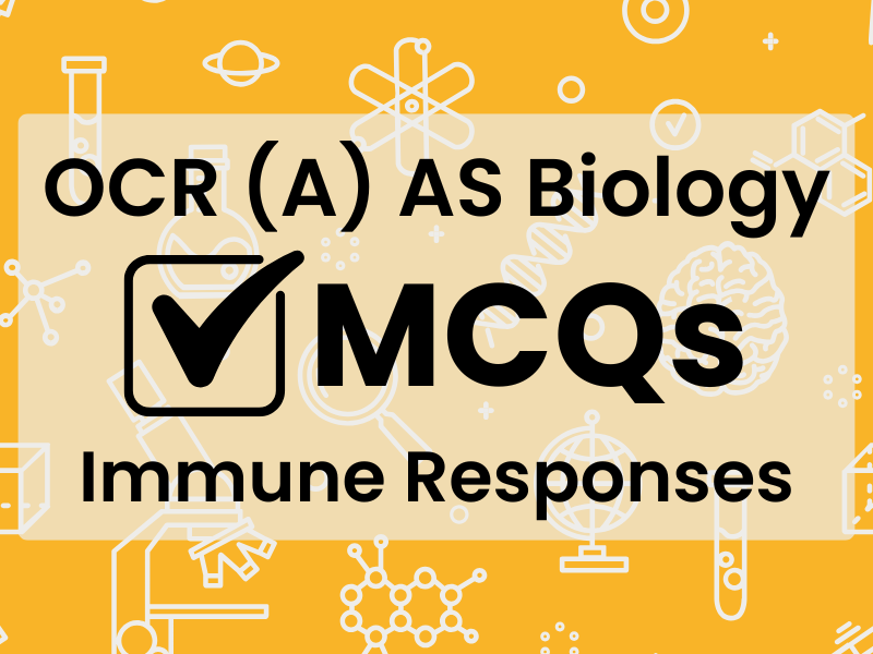 OCR (A) AS Bio MCQs - Immune Responses