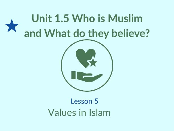 KS1 RE Unit 1.5 - Islam - Lesson 5 - What values guide Muslims in daily life?