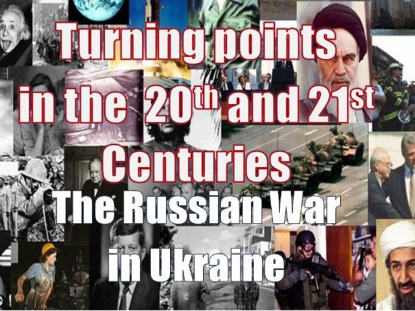 RUSSIAN WAR IN UKRAINE - from TURNING POINTS in the 20th and 21st CENTURIES