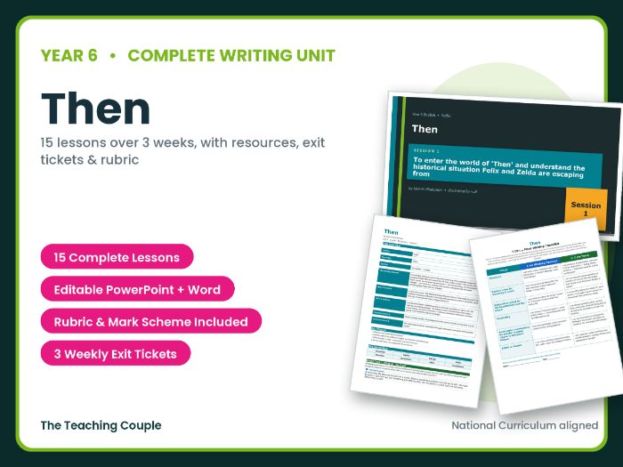 Then | Year 6 English Unit | 15 Complete Lessons + Resources + Mark Scheme