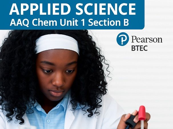 BTEC Applied Science AAQ Unit 2 Chemistry Section B
