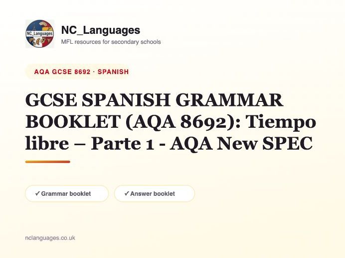 GCSE SPANISH GRAMMAR BOOKLET (AQA 8692): Tiempo libre – Parte 1 - AQA New SPEC