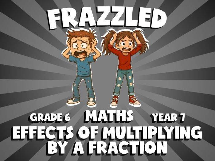 Effects of Multiplying by a Fraction FRAZZLED Maths Game | No-Prep Year 7 Review Activity