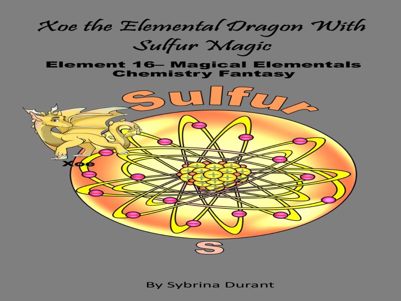 Xoe The Elemental Dragon With Sulfur Magic: Element 16 Ebook + Lesson Plan