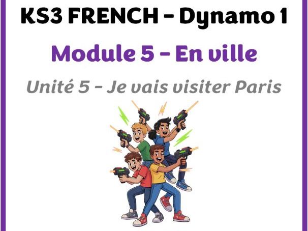 KS3 French - Dynamo 1 - Module 5 (En ville) - Lesson for unit 5 (Je vais visiter Paris)