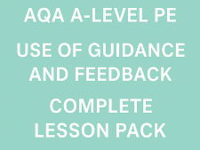 AQA A-Level PE | Use of Guidance and Feedback | Complete Lesson Pack | 3.1.2.4
