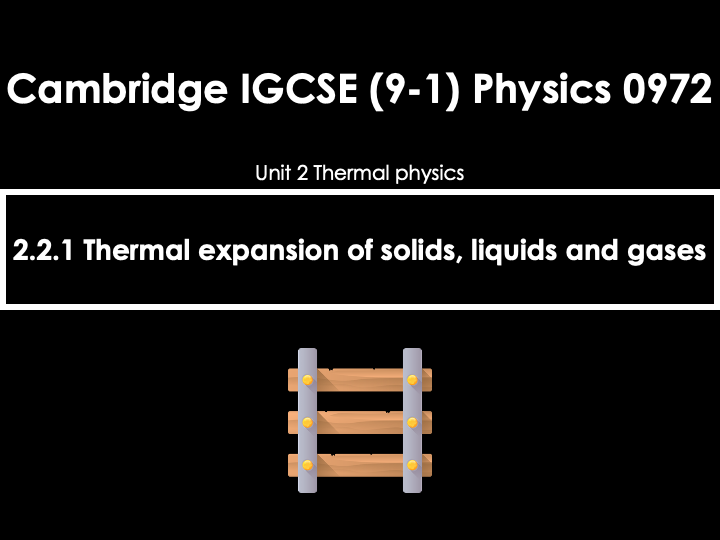 2.2.1 Thermal Expansion of Solids, Liquids and Gases [IGCSE Physics (0625)] — Full Lesson (PPT+Q&A)