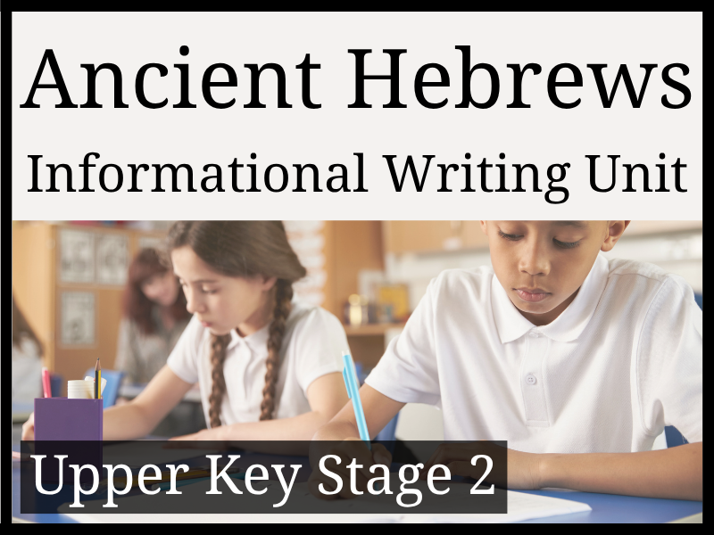 Ancient Hebrews Informational Writing Unit | Year 5 & Year 6 | UKS2