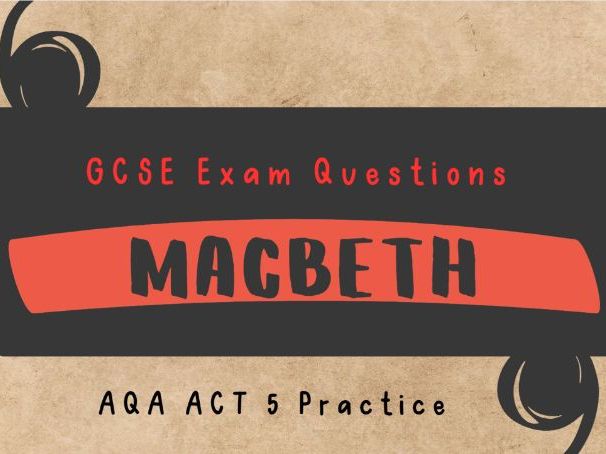 AQA Macbeth Act 5 GCSE Exam Practice Paper: scene-by-scene questions