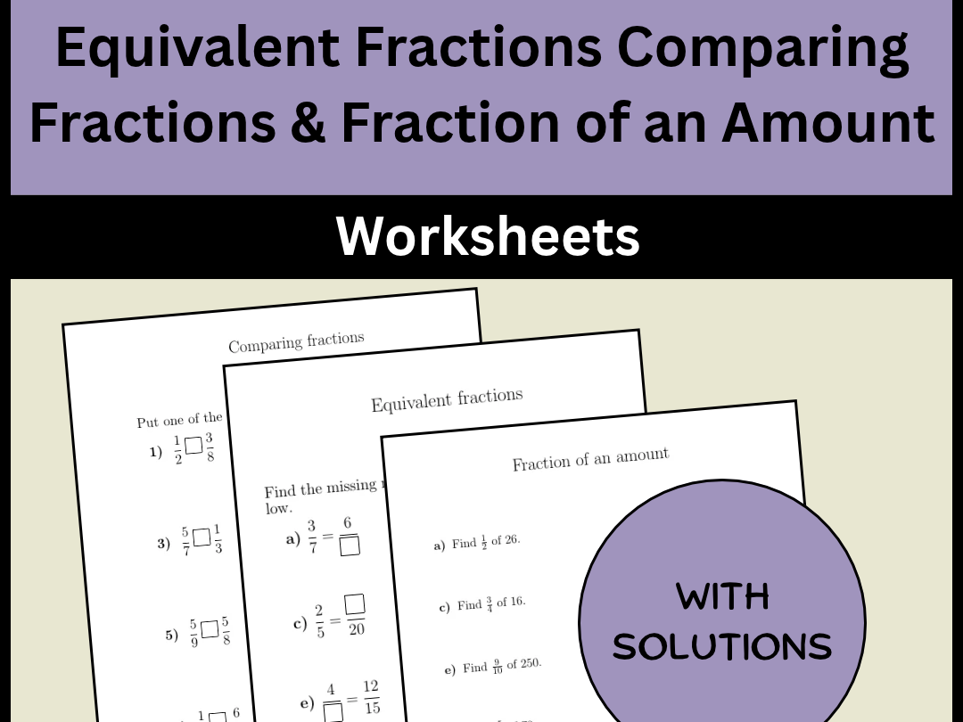 Equivalent Fractions Comparing Fractions & Fraction of an Amount Worksheets