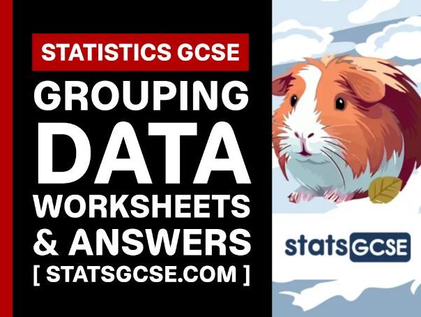 Grouping data - GCSE Statistics - Worksheet Pack + Answers