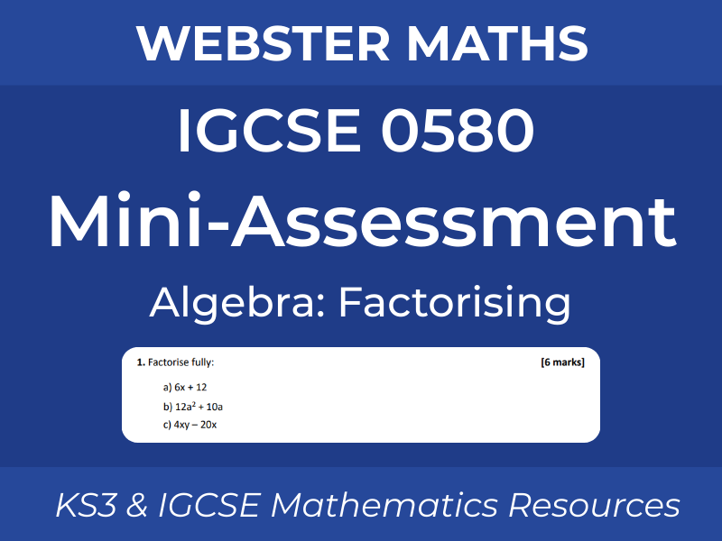 IGCSE 0580 Algebra Factorising Mini-Assessment