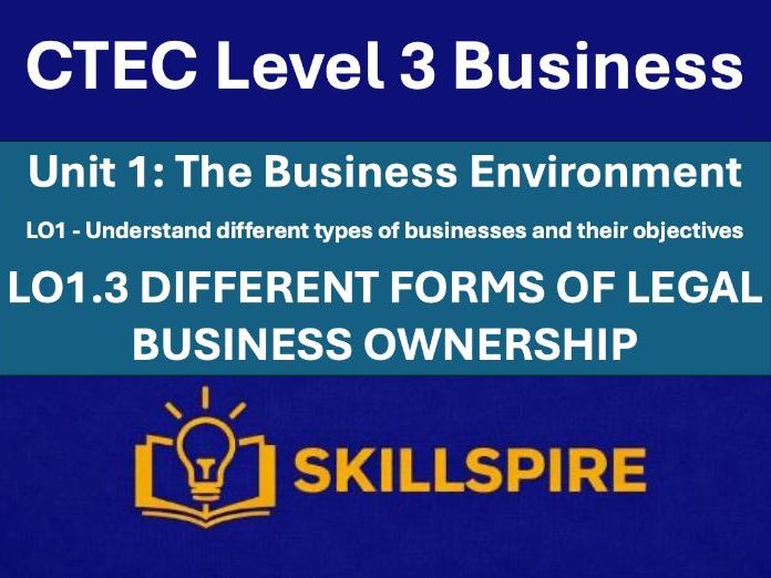 CTEC Level 3 Business – Unit 1 LO1.3 | Forms of Business Ownership | 4 PowerPoints & Worksheets