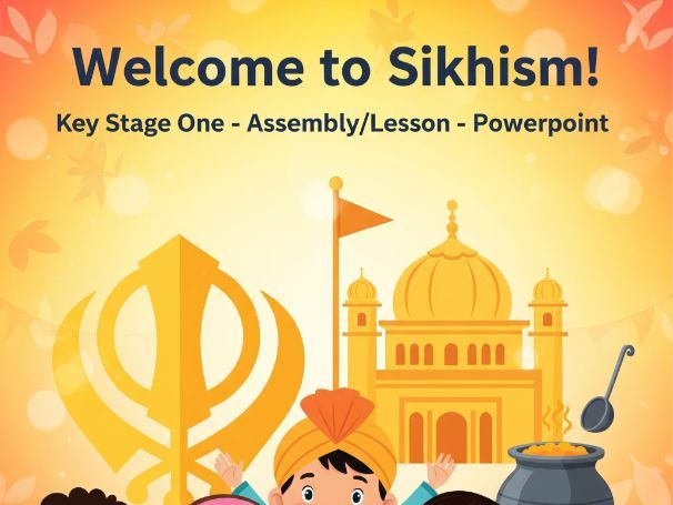 Welcome to Sikhism! Key Stage One - Assembly/Lesson - Powerpoint