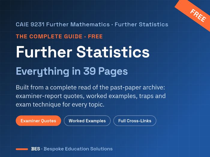 CAIE 9231 Further Maths Further Statistics: The Complete Guide (39pp, Free)