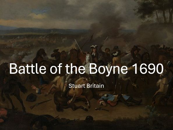 Stuart Britain - Battle of the Boyne 1690