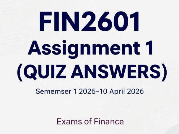 FIN2601 Assignment 1 (QUIZ ANSWERS) Semester 1 2026 - DUE 10 April 2026, Exams of Finance