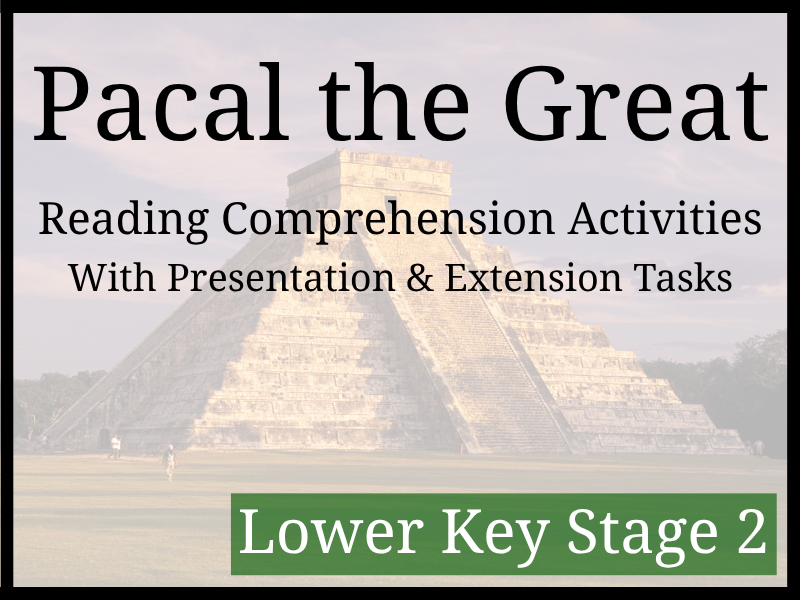Maya King Pacal the Great Reading Comprehension Activities | Year 3 & Year 4 | LKS2