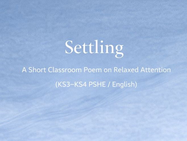 Settling – Short Poem on Relaxed Attention (KS3–KS4 PSHE / English)