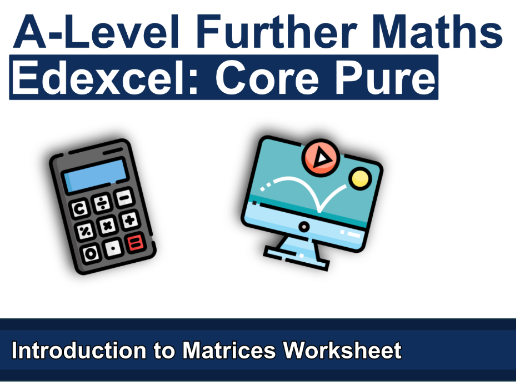 Edexcel Core Pure - Introduction to Matrices