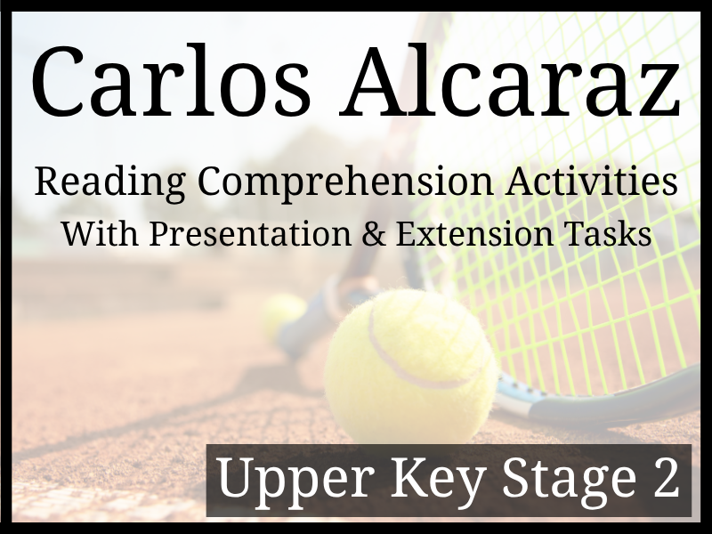 Carlos Alcaraz Reading Comprehension Activities | Year 5 & Year 6 | UKS2