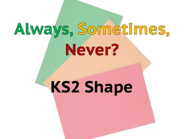 Always Sometimes Never - Shape KS2