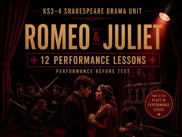 KS3-4 Shakespeare Drama Unit | Romeo & Juliet | 12 Performance Lessons