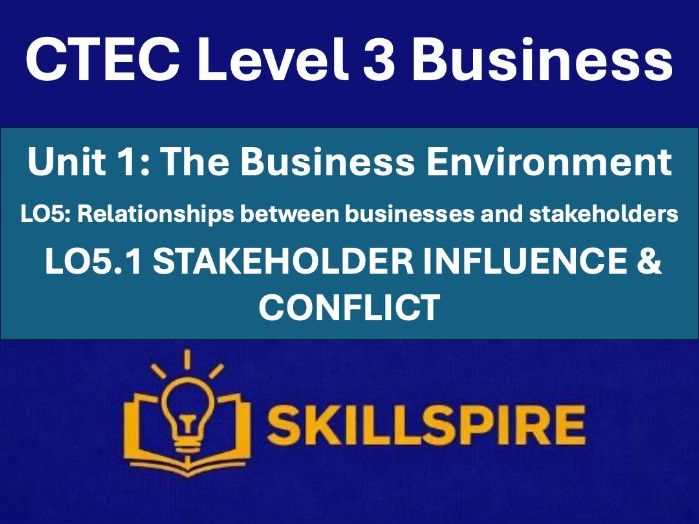 CTEC Level 3 Business – Unit 1 LO5.2+3| Stakeholder influence & conflict| 3 PowerPoints & Worksheets
