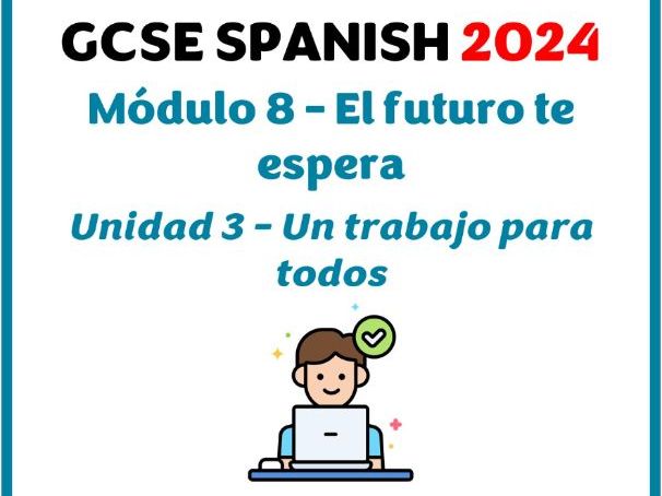 GCSE 2024 - Module 8 (El futuro te espera) - Unit 3 (Un trabajo para todos)