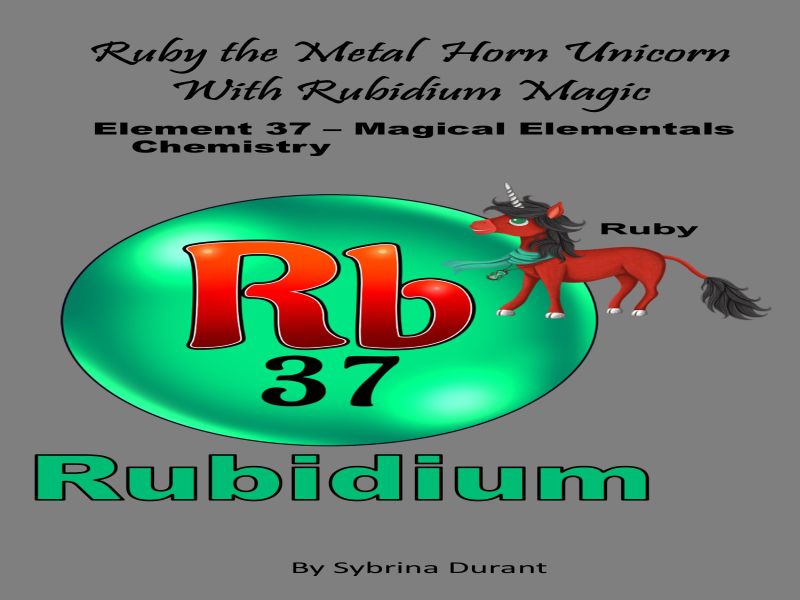 Ruby The Metal Horn Unicorn With Rubidium Magic: Element 37 Ebook+Lesson Plan