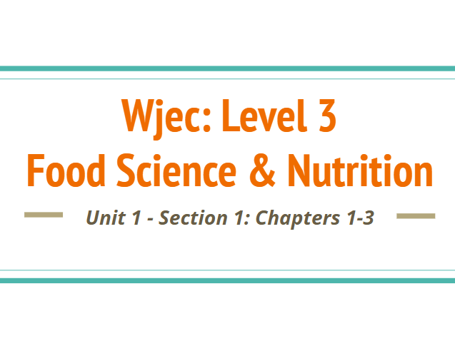Wjec - L3 Food Science & Nutrition: Unit 1 - Section 1 Bundle