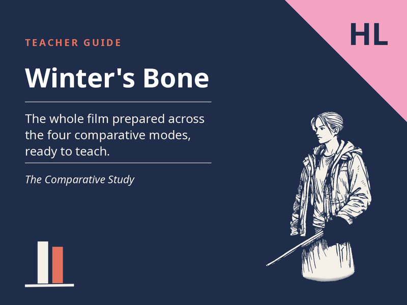 Winter's Bone - Teacher Guide for the Comparative Study (HL)
