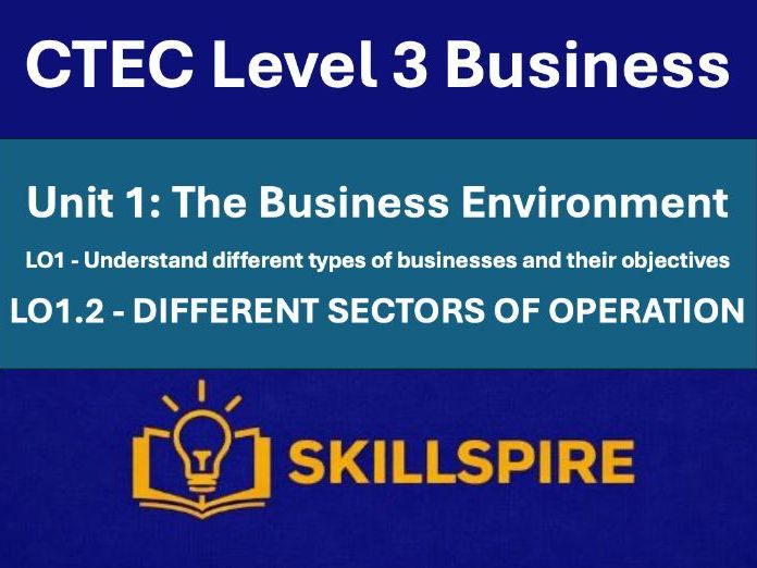 CTEC Level 3 Business – Unit 1 LO1.2 | Different Sectors of Operation | 2 PPTs & Worksheets