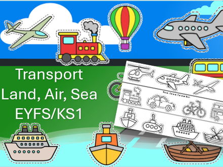 Transport: Land, Sea, Air  EYFS and KS1