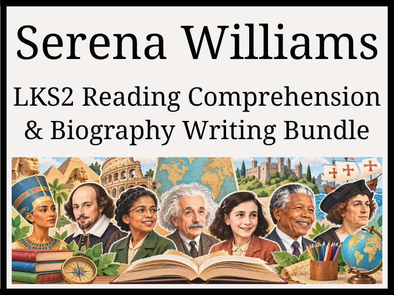 Serena Williams Reading Comprehension & Biography Writing Bundle | Year 3 & Year 4 | LKS2