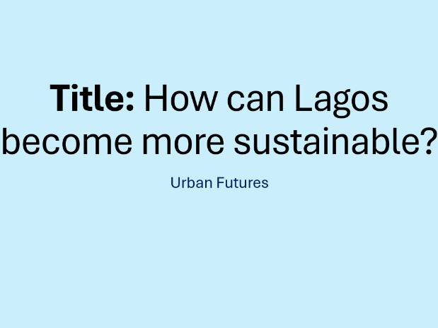 Urban Futures- 11. Lagos Sustainable Future (OCR-B GCSE Geography)
