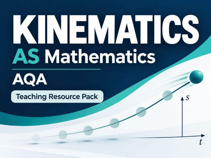 19 - Kinematics Teacher Pack - AS (Year 1) Mathematics A Level AQA