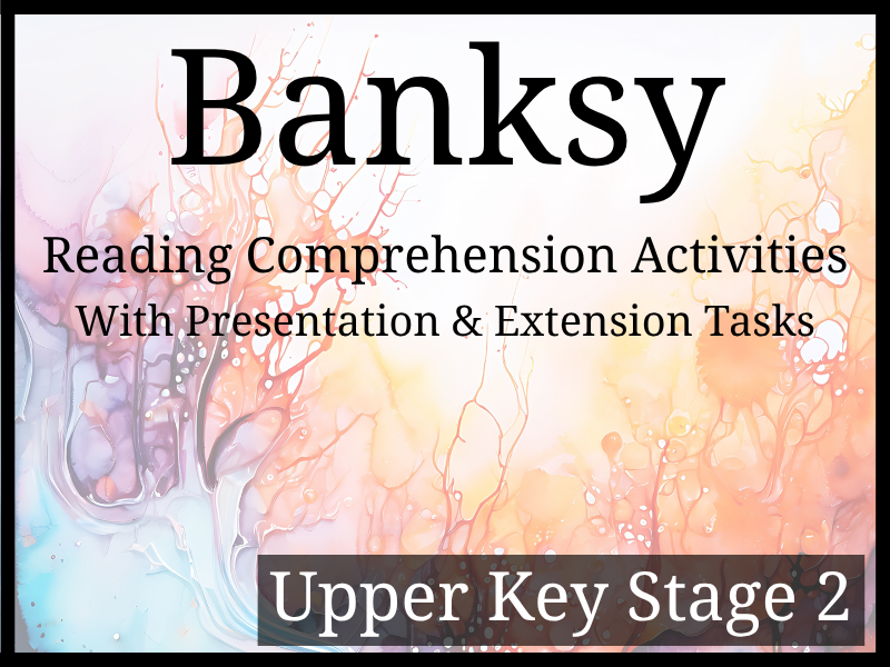 Banksy Reading Comprehension Activities | Year 5 & Year 6 | UKS2