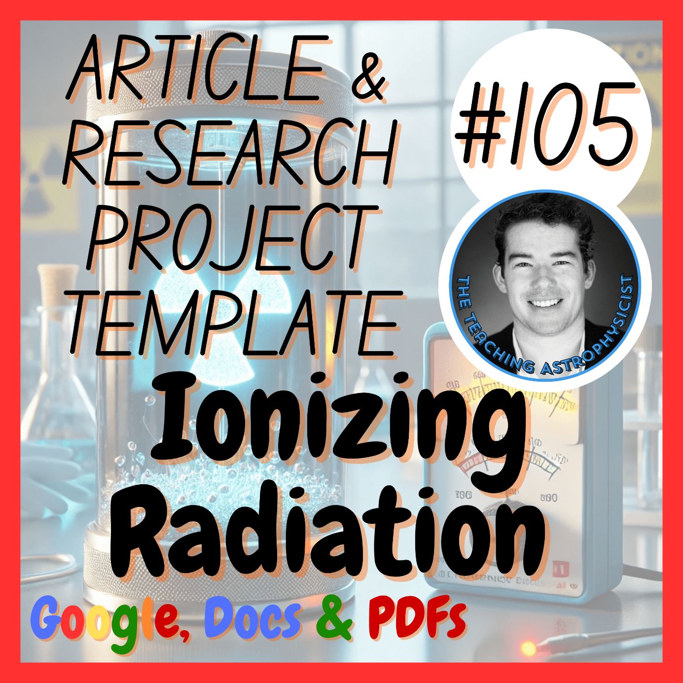 Ionizing Radiation Article + Research Project Template HS-PS4-4 Digital + Print